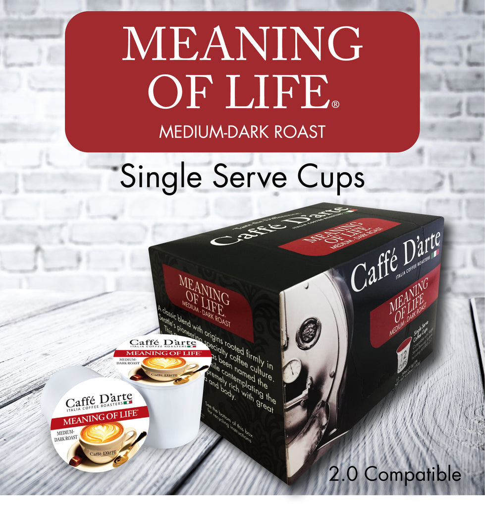 Meaning of Life® Single Serve Cups – Caffé D'arte Coffee Roasters